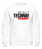 Толстовка без капюшона We call it Techno 