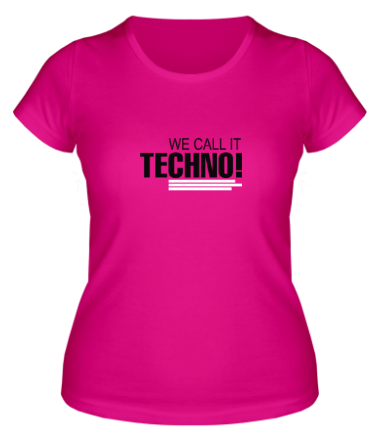 Женская футболка We call it Techno 