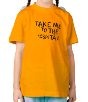 Детская футболка Take me to the hospital фото