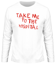 Мужская футболка длинный рукав Take me to the hospital фото