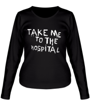 Женская футболка длинный рукав Take me to the hospital фото
