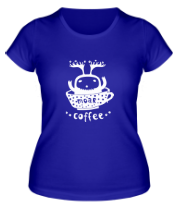 Женская футболка Moar Coffee фото