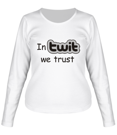 Женская футболка длинный рукав In twit we trust