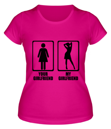 Женская футболка Your Girlfriend My Girlfriend