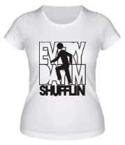 Женская футболка Every day I'm SHUFFLIN фото