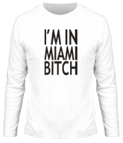 Мужская футболка длинный рукав I'm in Miami Bitch фото