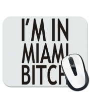 Коврик для мыши I'm in Miami Bitch фото