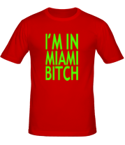 Мужская футболка I'm in Miami Bitch фото