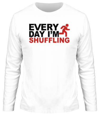 Мужская футболка длинный рукав Every Day I'm Shufflin
