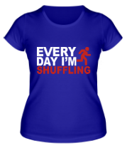 Женская футболка Every Day I'm Shufflin фото