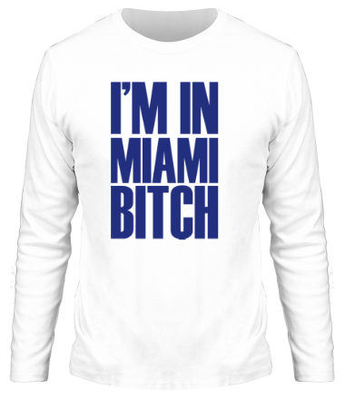 Мужская футболка длинный рукав I'm In Miami Bitch