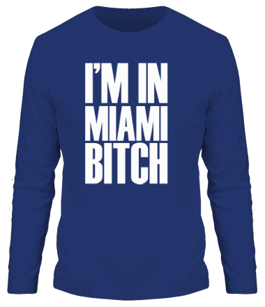 Мужская футболка длинный рукав I'm In Miami Bitch
