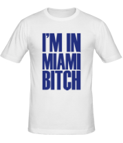 Мужская футболка I'm In Miami Bitch фото