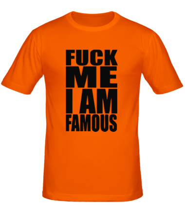 Мужская футболка Fuck Me I am famous