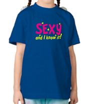 Детская футболка Sexy and I know it