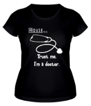 Женская футболка House. Trust me I am a doctor фото