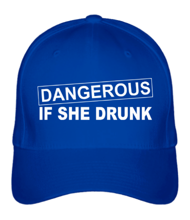 Бейсболка Dangerous if she drunk