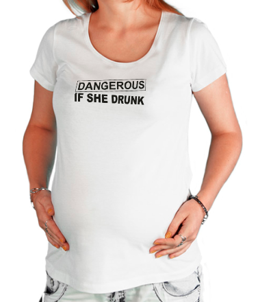 Футболка для беременных Dangerous if she drunk