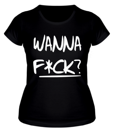 Женская футболка Wanna f*ck