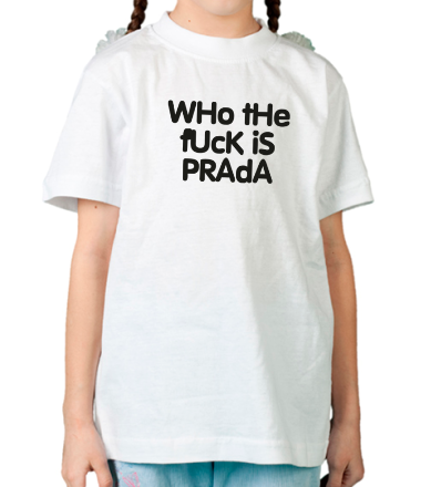 Детская футболка Who the fuck is Prada?