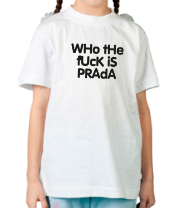 Детская футболка Who the fuck is Prada? фото