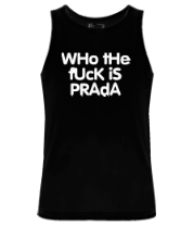 Мужская майка Who the fuck is Prada? фото