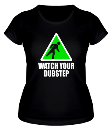 Женская футболка Watch your dubstep