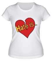 Женская футболка Hate is... фото