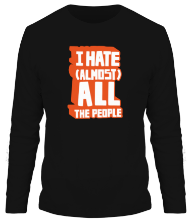 Мужская футболка длинный рукав I Hate Almost All The People
