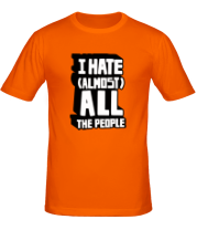 Мужская футболка I Hate Almost All The People фото