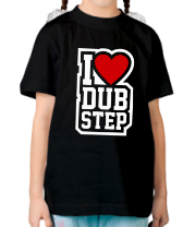 Детская футболка I love Dub Step фото