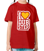Детская футболка I love Dub Step фото