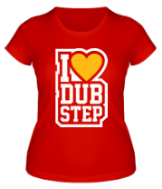 Женская футболка I love Dub Step фото