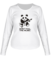 Женская футболка длинный рукав Don't Kill The Music фото