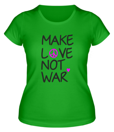 Женская футболка Make love not war