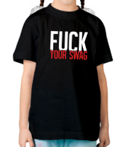 Детская футболка Fuck your Swag фото