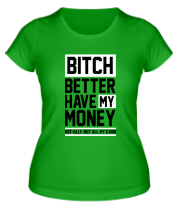 Женская футболка Have my Money фото