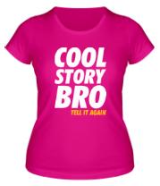 Женская футболка Cool Story Bro фото