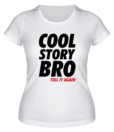 Женская футболка Cool Story Bro