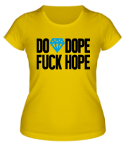 Женская футболка Do Dope Fuck Hope фото