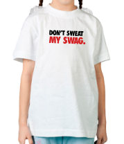 Детская футболка Don't sweat my Swag фото