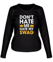 Женская футболка длинный рукав Hate my Swag фото