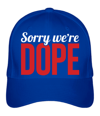 Бейсболка Sorry we're Dope