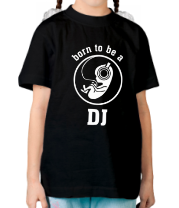 Детская футболка Born ro be a DJ фото