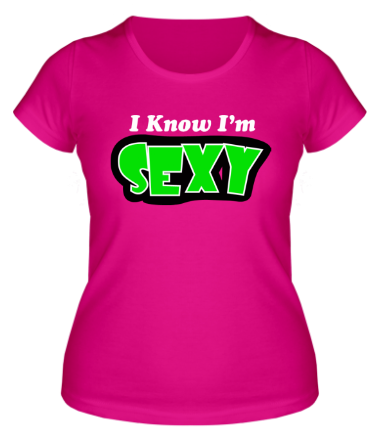 Женская футболка I know I'm sexy