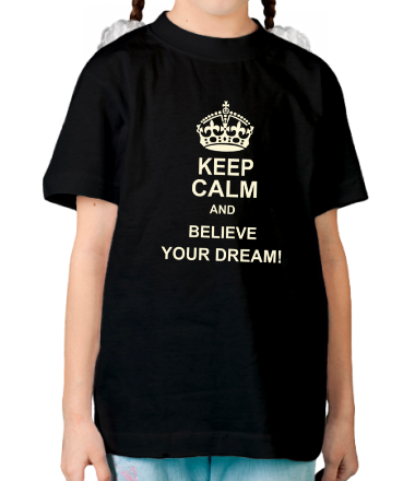 Детская футболка Keep  calm and believe your dream!