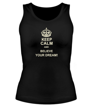 Женская майка борцовка Keep  calm and believe your dream!