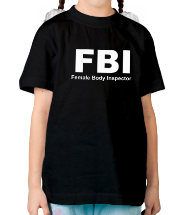 Детская футболка FBI Female Body Inspector