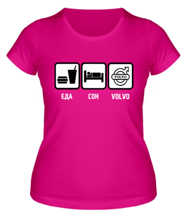 Женская футболка Главное в жизни - еда,сон,volvo.