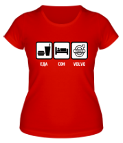 Женская футболка Главное в жизни - еда,сон,volvo. фото